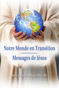 Notre Monde en Transition - Messages de Jesus